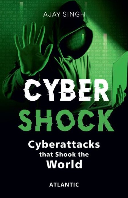 Cyber Shock: Cyberattacks that Shook the World